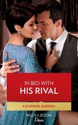 Icon image In Bed With His Rival (Texas Cattleman's Club: Rags to Riches, Book 6) (Mills & Boon Desire)