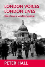 Icon image London voices, London lives: Tales from a working capital