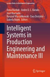 Icon image Intelligent Systems in Production Engineering and Maintenance III