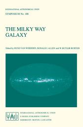 Icon image The Milky Way Galaxy: Proceedings of the 106th Symposium of the International Astronomical Union Held in Groningen, The Netherlands 30 May – 3 June, 1983