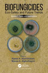 Icon image Biofungicides: Eco-Safety and Future Trends: Types and Applications, Volume 1