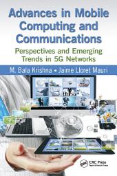 Icon image Advances in Mobile Computing and Communications: Perspectives and Emerging Trends in 5G Networks