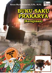 Icon image BUKU SAKU PRAKARYA (Kerajinan): Untuk SMA Kelas X