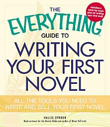 Icon image The Everything Guide to Writing Your First Novel: All the tools you need to write and sell your first novel