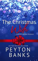 Icon image The Christmas Wish: A BWWM Holiday Romance