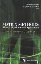 Icon image Matrix Methods: Theory, Algorithms And Applications - Dedicated To The Memory Of Gene Golub