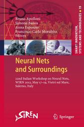 Icon image Neural Nets and Surroundings: 22nd Italian Workshop on Neural Nets, WIRN 2012, May 17-19, Vietri sul Mare, Salerno, Italy