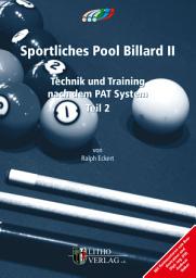 Icon image Sportliches Pool Billard II: Technik und Training nach dem PAT System, Teil 2