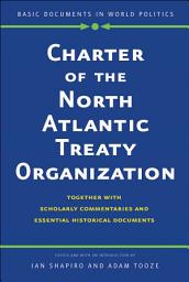 Icon image Charter of the North Atlantic Treaty Organization: Together with Scholarly Commentaries and Essential Historical Documents