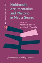 Icon image Multimodal Argumentation and Rhetoric in Media Genres