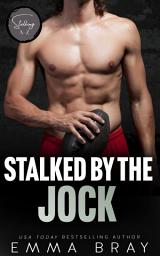 Icon image Stalked by the Jock: A Stalker Romance