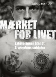 Icon image Mærket for livet: Tatoveringer blandt Livgardens soldater