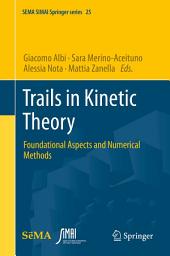 Icon image Trails in Kinetic Theory: Foundational Aspects and Numerical Methods