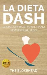 Icon image La Dieta DASH: Le Migliori Ricette & il Piano per Perdere Peso