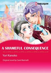 Icon image A SHAMEFUL CONSEQUENCE: Harlequin Comics