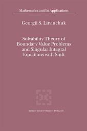 Icon image Solvability Theory of Boundary Value Problems and Singular Integral Equations with Shift