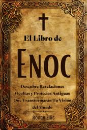 Icon image El Libro de Enoc: Descubre Revelaciones Ocultas y Profecías Antiguas Que Transformarán Tu Visión del Mundo