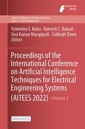 Icon image Proceedings of the International Conference on Artificial Intelligence Techniques for Electrical Engineering Systems (AITEES 2022)