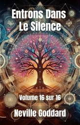 Icon image Entrons Dans Le Silence: Volume 16 sur 16