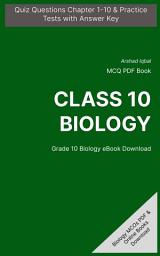 Icon image Class 10 Biology MCQ (Multiple Choice Questions): Quiz Questions Chapter 1-10 & Practice Tests with Answers PDF (Biology MCQs, Notes & Study Guide)