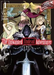 Icon image The Unwanted Undead Adventurer: The Unwanted Undead Adventurer: Volume 1