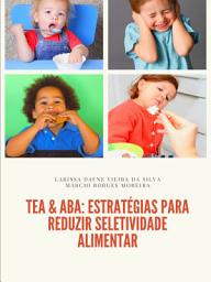 Icon image TEA & ABA: estratégias para reduzir seletividade alimentar