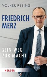 Icon image Friedrich Merz: Sein Weg zur Macht