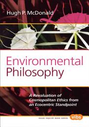 Icon image Environmental Philosophy: A Revaluation of Cosmopolitan Ethics from an Ecocentric Standpoint