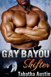 Icon image Gay Bayou Shifter (Gay Shifter MM): Gay Werewolf Romance