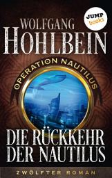 Icon image Die Rückkehr der Nautilus: Operation Nautilus – Zwölfter Roman