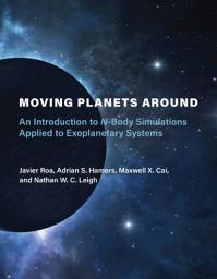 Icon image Moving Planets Around: An Introduction to N-Body Simulations Applied to Exoplanetary Systems