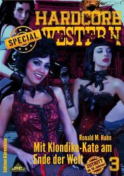 Icon image MIT KLONDIKE-KATE AM ENDE DER WELT: Hardcore-Western SPECIAL, Band 3, Band 3