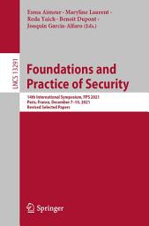 Icon image Foundations and Practice of Security: 14th International Symposium, FPS 2021, Paris, France, December 7–10, 2021, Revised Selected Papers