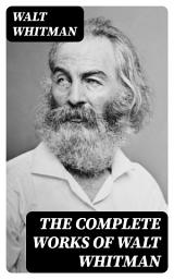 Icon image The Complete Works of Walt Whitman