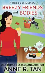 Icon image Breezy Friends and Bodies (A Raina Sun Mystery): A Chinese Cozy Mystery