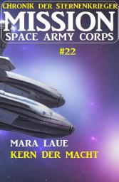 Icon image Mission Space Army Corps 22: Kern der Macht: Chronik der Sternenkrieger