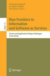 Icon image New Frontiers in Information and Software as Services: Service and Application Design Challenges in the Cloud