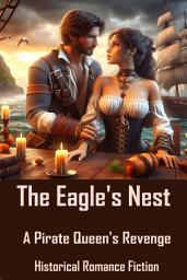 Icon image The Eagle's Nest: A Pirate Queen's Revenge Fuels the Flames of Revolution