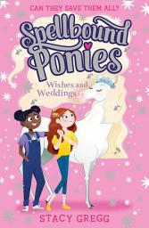 Icon image Wishes and Weddings (Spellbound Ponies, Book 3)