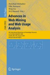 Icon image Advances in Web Mining and Web Usage Analysis: 6th International Workshop on Knowledge Discovery on the Web, WEBKDD 2004, Seattle, WA, USA, August 22-25, 2004, Revised Selected Papers