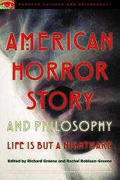 Icon image American Horror Story and Philosophy: Life Is but a Nightmare