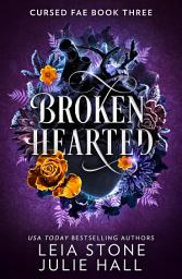 Icon image Broken Hearted (Cursed Fae, Book 3)