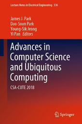 Icon image Advances in Computer Science and Ubiquitous Computing: CSA-CUTE 2018