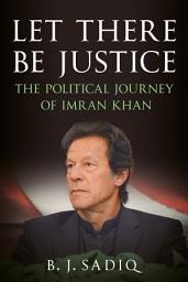 Icon image Let There Be Justice: The Political Journey of Imran Khan