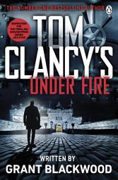 Icon image Tom Clancy's Under Fire: INSPIRATION FOR THE THRILLING AMAZON PRIME SERIES JACK RYAN