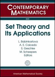 Icon image Set Theory and Its Applications: Annual Boise Extravaganza in Set Theory, Boise, Idaho, 1995-2010