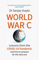 Icon image World War C: Lessons from the COVID-19 Pandemic and How to Prepare for the Next One