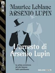 Icon image L'arresto di Arsenio Lupin: Arsenio Lupin ladro gentiluomo 1