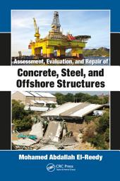 Icon image Assessment, Evaluation, and Repair of Concrete, Steel, and Offshore Structures