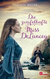 Icon image Die zweifelhafte Miss DeLancey